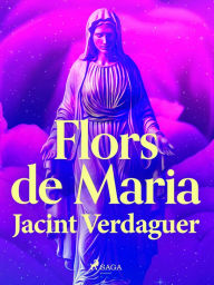 Title: Flors de Maria, Author: Jacint Verdaguer i Santaló