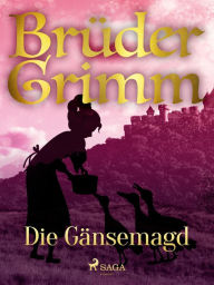 Title: Die Gänsemagd, Author: Brüder Grimm