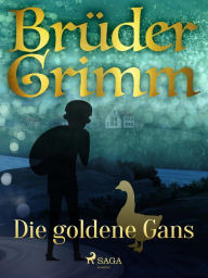Title: Die goldene Gans, Author: Brüder Grimm