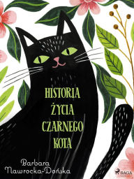 Title: Historia zycia czarnego kota, Author: Barbara Nawrocka Donska
