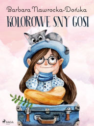 Title: Kolorowe sny Gosi, Author: Barbara Nawrocka Donska