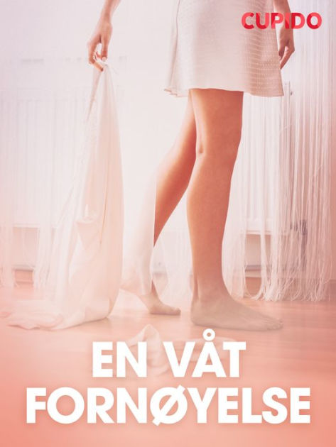 En V T Forn Yelse Erotiske Noveller By Cupido Ebook Barnes Noble