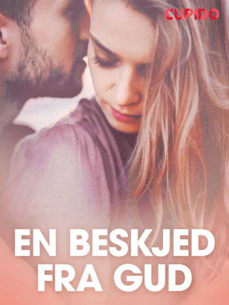 En Beskjed Fra Gud Erotiske Noveller By Cupido Ebook Barnes Noble