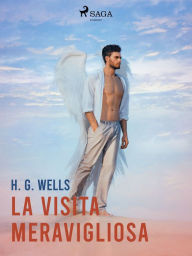 Title: La visita meravigliosa, Author: H. G. Wells