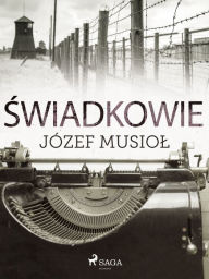 Title: Swiadkowie, Author: Józef Musiol