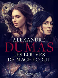 Title: Les Louves de Machecoul, Author: Alexandre Dumas