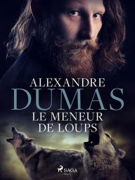Title: Le Meneur de loups, Author: Alexandre Dumas