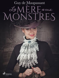 Title: La Mère aux Monstres, Author: Guy de Maupassant
