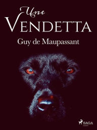 Title: Une Vendetta, Author: Guy de Maupassant