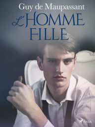 Title: L'Homme-fille, Author: Guy de Maupassant