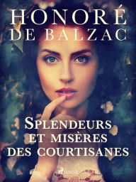 Title: Splendeurs et misères des courtisanes, Author: Honore de Balzac