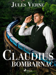 Title: Claudius Bombarnac, Author: Jules Verne