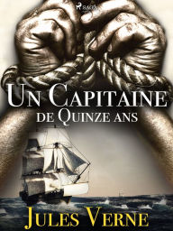 Title: Un Capitaine de Quinze ans, Author: Jules Verne