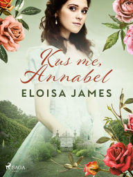 Title: Kus me, Annabel, Author: Eloisa James