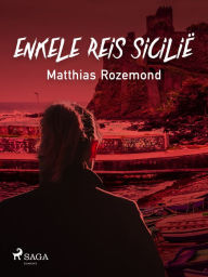 Title: Enkele reis Sicilië, Author: Matthias Rozemond