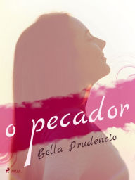 Title: O Pecador, Author: Bella Prudencio
