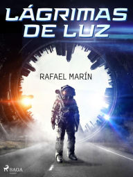 Title: Lágrimas de luz, Author: Rafael Marín