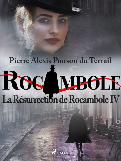 La Résurrection de Rocambole IV by Pierre Ponson du Terrail eBook