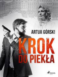 Title: Krok do piekla, Author: Artur Górski