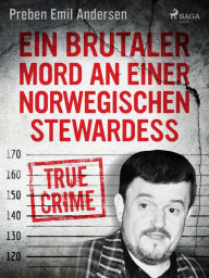 Title: Ein brutaler Mord an einer norwegischen Stewardess, Author: Preben Emil Andersen