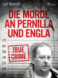 Title: Die Morde an Pernilla und Engla, Author: Leif Nykvist