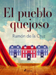 Title: El pueblo quejoso, Author: Ramón de la Cruz