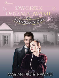 Title: Dworek pod Malwami 68 - Narzeczeni, Author: Marian Piotr Rawinis