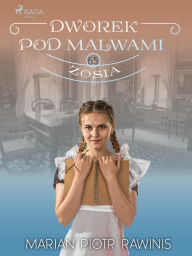 Title: Dworek pod Malwami 65 - Zosia, Author: Marian Piotr Rawinis