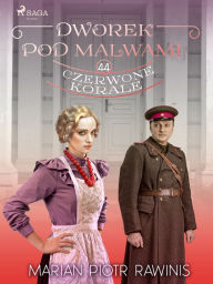 Title: Dworek pod Malwami 44 - Czerwone korale, Author: Marian Piotr Rawinis