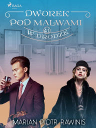 Title: Dworek pod Malwami 41 - W drodze, Author: Marian Piotr Rawinis