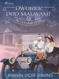 Title: Dworek pod Malwami 14 - Automobil, Author: Marian Piotr Rawinis