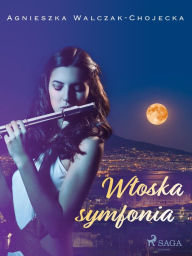 Title: Wloska symfonia, Author: Agnieszka Walczak-Chojecka