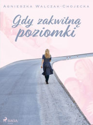 Title: Gdy zakwitna poziomki, Author: Agnieszka Walczak-Chojecka