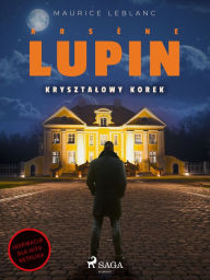 Title: Arsène Lupin. Krysztalowy korek, Author: Maurice Leblanc