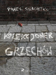 Title: Kolekcjoner grzechów, Author: Pawel Szlachetko