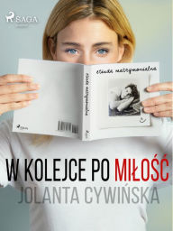 Title: W kolejce po milosc, Author: Jolanta Cywinska