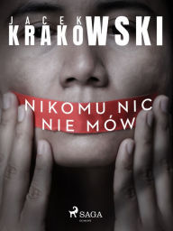 Title: Nikomu nic nie mów, Author: Jacek Krakowski