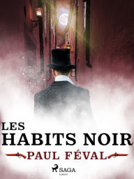 Title: Les Habits Noirs, Author: Paul Feval