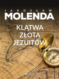 Title: Klatwa zlota jezuitów, Author: Jaroslaw Molenda
