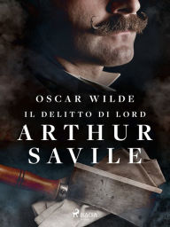 Title: Il delitto di Lord Arthur Savile, Author: Oscar Wilde