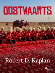 Title: Oostwaarts, Author: Robert D. Kaplan