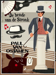 Title: De bende van de stronk, Author: Paul van Ostaijen