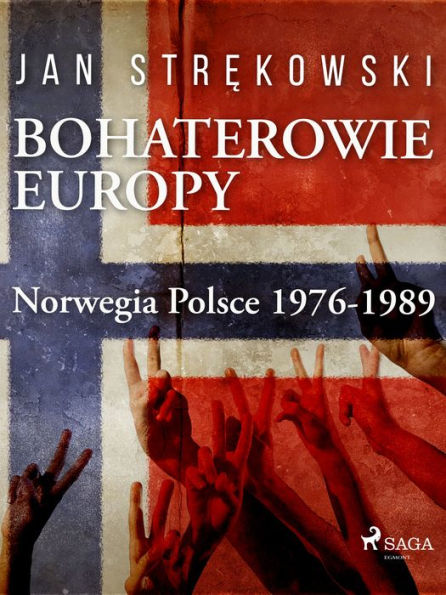 Bohaterowie Europy: Norwegia Polsce 1976-1989