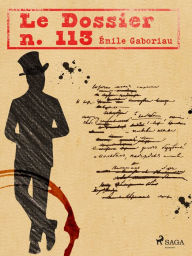 Title: Le Dossier n. 113, Author: Emile Gaboriau