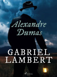 Title: Gabriel Lambert, Author: Alexandre Dumas