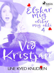 Title: Elskar mig, elskar mig ekki 4 - Við Kristján, Author: Line Kyed Knudsen