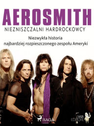 Title: Aerosmith - Niezniszczalni hardrockowcy, Author: Lucas Hugo Pavetto