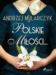 Title: Polskie milosci..., Author: Andrzej Mularczyk