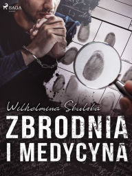 Title: Zbrodnia i medycyna, Author: Wilhelmina Skulska