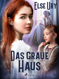 Title: Das graue Haus, Author: Else Ury